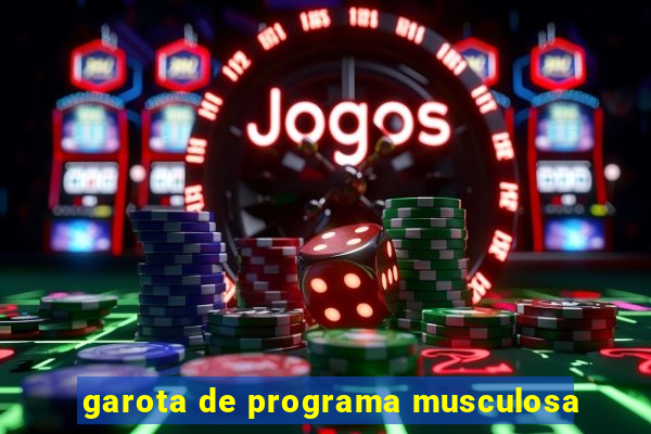 garota de programa musculosa